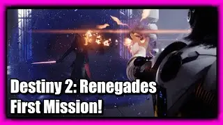 Destiny 2: Renegades FIRST MISSION!