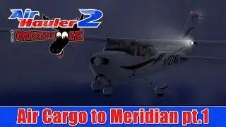 FSX - Air Hauler 2 - Building Materials to Meridian KJKA - KMEI pt 1