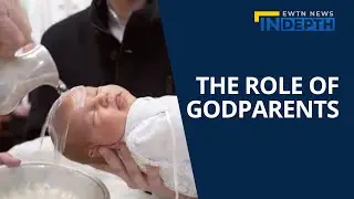 The Important Role of Godparents in Spiritual Growth | EWTN News In Depth April 1, 2022