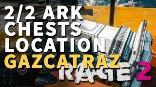 Gazcatraz Ark Chests Rage 2 Location