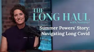Summer's Story: Navigating the Long Haul of COVID-19