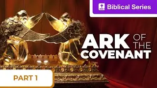 Tabernacle of Moses | The Ark of the Covenant | Part 1