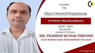 ''Object Oriented Programming'' Python Programming Lecture 02 By Mr  Pradeep Kumar Tripathi, AKGEC