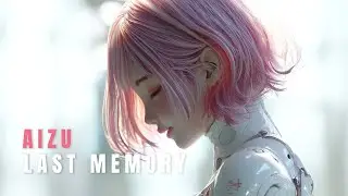 AIZU - Last Memory [OFFICIAL MV]