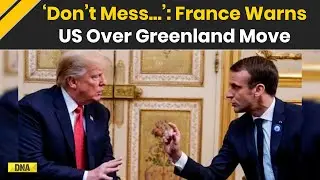 US News: France Warns US Over Greenland Move: &lsquo;Don&rsquo;t Mess Around&rsquo; | Middle East Tensions