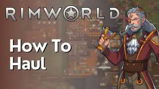 How To Haul In Rimworld