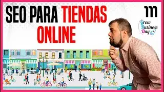 SEO para Tiendas Online #GrowBusinessDay111