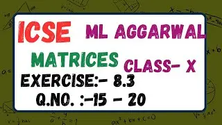 ICSE CLASS 10TH CHAPTER:MATRICES MLAGGARWAL EXERCISE:8.3