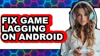How to Fix Game Lagging on Android (easy Method)