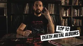 My Top 10 Death Metal Albums