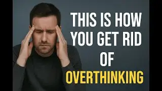 Stop overthinking once for all