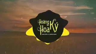 [ SINKRA REMIX ] HO&Agrave;NG HOA K&Yacute; - LONG N&Oacute;N L&Aacute;