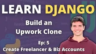Learn Django | Build a Freelancer Website | #5 Freelancer and Business Account Creation
