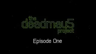 The deadmau5 Project: Episode 1