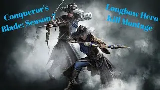 Conqueror's Blade: Season 7 Longbow Hero Kill Montage (Lightning Arrow Build)