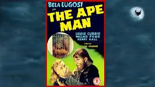 Sinister Cinema No. 10 | THE APE MAN, The Definitive Final Cut, PLUS Original Trailer