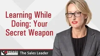 Learning While Doing: Your Secret  Weapon | Sales Tips