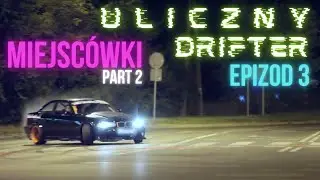 ULICZNY DRIFTER - MIEJSC&Oacute;WKI CZ.2