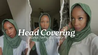 Head Covering | Veiling | Tutorial | Why Do I Wear It | Headwrap Styles