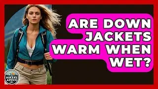 Are Down Jackets Warm When Wet? - The Hiker's Advice
