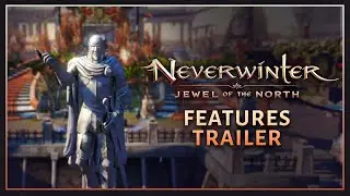 Neverwinter: Jewel of the North Features Trailer