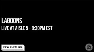 LaGoons - Live at Aisle 5