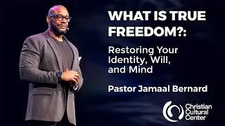 What is True Freedom?: Restoring Your Identity Will and Mind | Pastor Jamaal Bernard