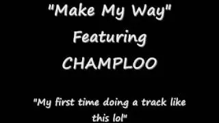 Champl00 Make My Way