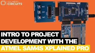 Intro to Project Development with the Atmel SAM4S Xplained Pro