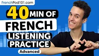 Practice Your French Listening Skills in 40 Minutes | For Advanced Learners
