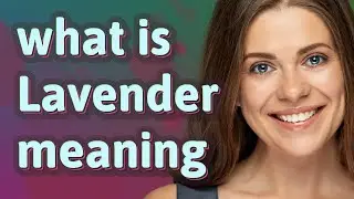 Lavender | meaning of Lavender