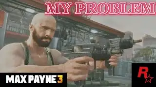 Max Payne 3 | My Problem | Sleepwalker |  edit