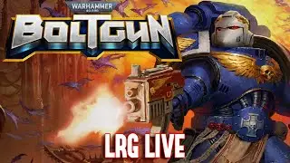 Warhammer 40,000: Boltgun | LRG Live Stream | Punish The Heretic!