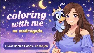 Coloring with Me 🌙 | Pintando na Madrugada • Bobbie Goods On the Job