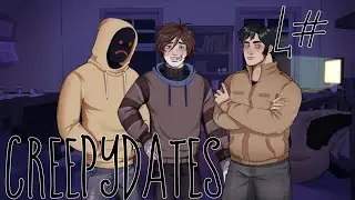 Наша первая миссия /  CreepyDates / 4 часть