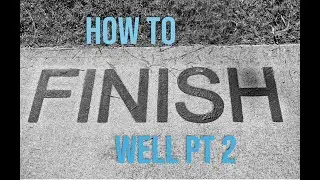 How to finish well - part 2 - Freddie Brookes