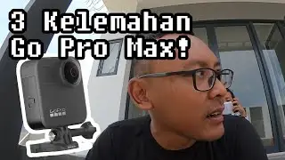 Review Kamera GoPro Max setelah setengah tahun dipakai ternyata ada 3 kelemahan ini...
