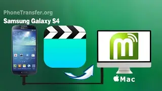 [Galaxy S4 Videos Backup: Mac] How to Transfer Movies from Galaxy S4 Mini|Zoom|Active to Mac?