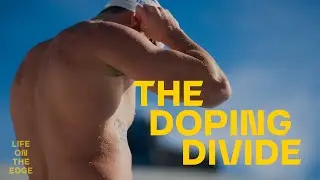 The Doping Divide | Life on the Edge
