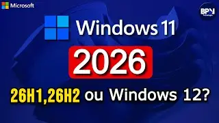 Windows 11 2026! 26H1, 26H2 ou Windows 12?