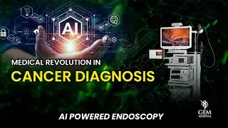 Medical Revolution in Cancer Diagnosis | AI in Endoscopy for Stomach & Colon Cancer | GEM Hospital