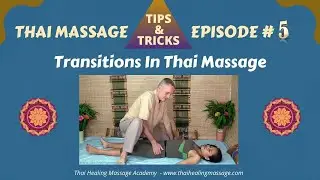 Thai Massage Tips And Tricks # 5 - Transitioning Moves