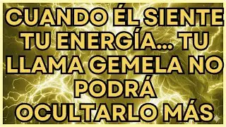 Cuando Él Siente Tu Energía… Tu Llama Gemela No Podrá Ocultarlo Más