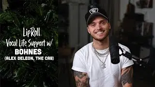 Alex DeLeon's Vocal Life Support  (Bohnes, The Cab) | LipRoll