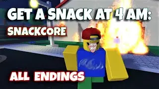 ROBLOX - 🔥 Get A Snack At 4 AM: SNACKCORE - ALL Endings [Full Gameplay]