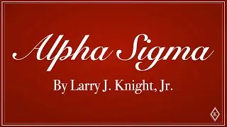 &ldquo;Alpha Sigma&rdquo; Poem By Larry Knight