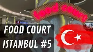 FINAL EPISODE of the Food Court in Istanbul #5 - Turkey (Akasya AVM)
