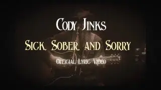 Cody Jinks - Sick, Sober and Sorry (Official Lyric Video)