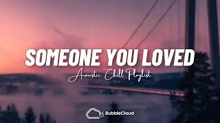 Someone You Loved ♫ Acoustic Cover Of Popular TikTok Songs
