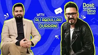 How Ali Abdullah Met Tabish Hashmi & Built His Career | Dost Kya Scene Hai with Dino Ep#2